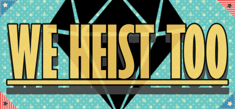 We Heist Too Download For PC