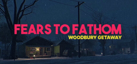 Fears to Fathom Woodbury Getaway Download For PC